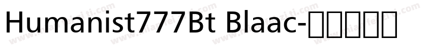 Humanist777Bt Blaac字体转换